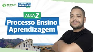 PROCESSO ENSINO APRENDIZAGEM  Concurso da Serra  ES Aula 02 [upl. by Erised]