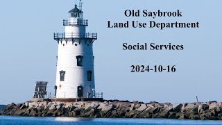 Old Saybrook Land Use Department Social Services October 16 2024 [upl. by Nanoc4]