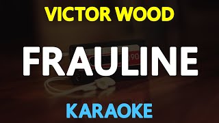 FRAULINE  Victor Wood KARAOKE Version [upl. by Agem]