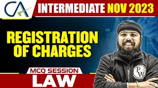 Registration of Charges  CA Inter Law MCQ Session  CA Inter Nov 2023 [upl. by Libb372]