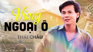 Vùng Ngoại Ô  Thái Châu  Những Bài Hát Xưa Còn Mãi Với Thời Gian [upl. by Ayotahs159]