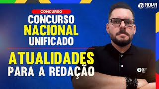 Concurso Nacional Unificado CNU Aulão de Atualidades para a REDAÇÃO [upl. by Pancho786]