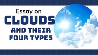 Essay on Clouds and Their Four Types [upl. by Sug401]