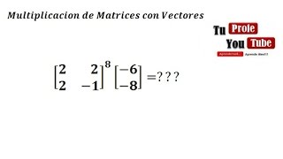 Multiplicacion de Matrices Elevadas a una Potencia por un Vector  Truco TuProfeYouTube [upl. by Aihsenat]