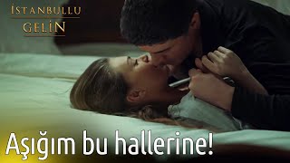 Bayılıyorum Senin Bu Hallerine 😍  İstanbullu Gelin [upl. by Ilrebma]