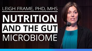 Nutrition and the Gut Microbiome  Leigh Frame PHD MHS [upl. by Krystle852]