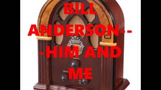 BILL ANDERSONHIM AND ME [upl. by Espy]