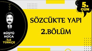 Sözcükte Yapı  2BÖLÜM  80 Günde Türkçe Kampı 5Gün  RÜŞTÜ HOCA [upl. by Esilram]