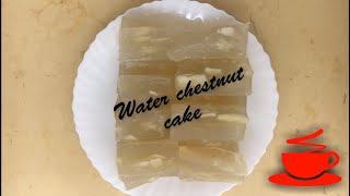 Water Chestnut Cake  How to make Water Chestnut Cake  Cooking and Baking skills [upl. by Harry]