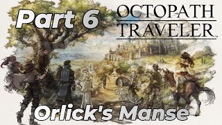 Ep 6  Orlicks Manse  Octopath Traveler [upl. by Johannes]