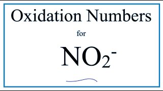 How to find the Oxidation Number for N in the NO2  ion Nitrite ion [upl. by Destinee972]