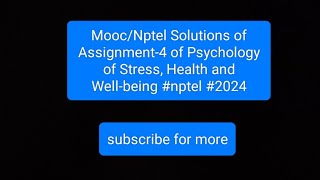 Psychology of Stress Health and Wellbeing WeekNo 4 Assignment solutions nptel 2024 swayam [upl. by Eannej]