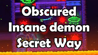 Patched SECRET WAY  Obscured by NesGMD PLATFORMER INSANE DEMON Geometry Dash 22 [upl. by Audry]