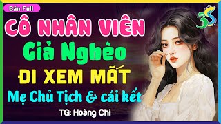 Truyện Ngắn Full Bộ CÔ NHÂN VIÊN GIẢ NGHÈO XEM MẮT MẸ CHỦ TỊCH Đọc Truyện Đêm Khuya [upl. by Goraud343]