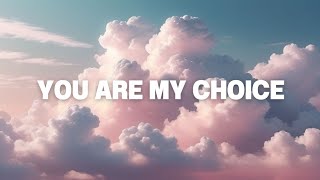 You Are My Choice Lyrics [upl. by Medovich]