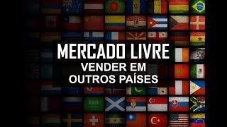 É possível vender no Mercado Livre dos outros países [upl. by Augustina]