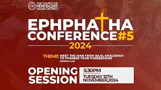 EPHPHATHA CONFERENCE5  2024 OPENING SESSION [upl. by Infield]