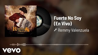 Remmy Valenzuela  Fuerte No Soy Audio  En Vivo [upl. by Ano]