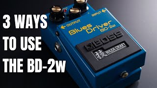 3 Ways To Use the Blues Driver  BOSS BD2w [upl. by Eissirk]