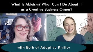 How to Recognize Ableism in the Crafting Industry amp Your Business  with Beth of Adaptive Knitter [upl. by Ynaitirb]