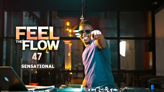 DJ FESTA  FEEL THE FLOW 47  Sensational [upl. by Gnohp]