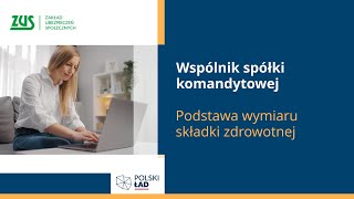 Wspólnik spółki komandytowej  podstawa wymiaru składki zdrowotnej Polski Ład [upl. by Boggs]