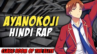 Class Room Of The Elite  Ayanokoji Hindi Rap By Dikz  Hindi Anime Rap  Ayanokoji AMV [upl. by Eimmij]