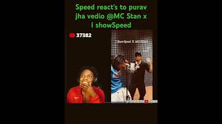 Speed react to purav jha Puravjha IShowSpeed [upl. by Subocaj]