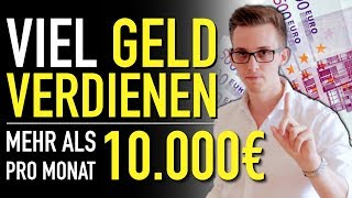 Wie man viel GELD VERDIENEN kann 10000 Euro monatlich [upl. by Merta]