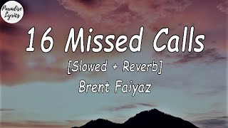 Brent Faiyaz  16 Missed Calls Slowed  Reverb Lyrics Video [upl. by Enilaf]