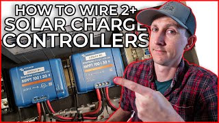 How to Wire Multiple Solar Charge Controllers into a DIY Camper Electrical System [upl. by Ayotl]