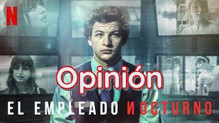 EL EMPLEADO NOCTURNO NETFLIX Reseña y Opinión [upl. by Rodge]