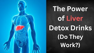 The Power of Liver Detox Drinks Do They Work [upl. by Akiam362]