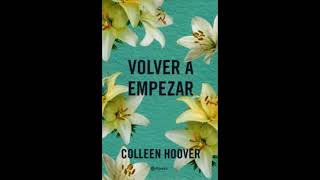 AUDIOLIBRO VOLVER A EMPEZAR Colleen Hoover [upl. by Lorine58]