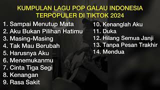 KUMPULAN LAGU POP GALAU INDONESIA TERPOPULER DI TIKTOK 2024  Playlist Lagu Galau Brutal [upl. by Dougherty]