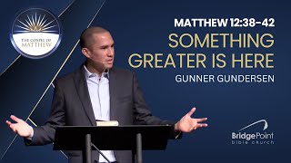 March 17 2024  Something Greater is Here  Matthew 123842  Gunner Gundersen [upl. by Rehpotsyrhc]