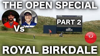 RICK Vs PETE  THE OPEN SPECIAL ROYAL BIRKDALE PART 2 [upl. by Ateuqram]