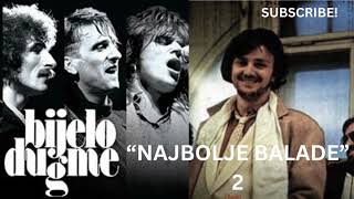 BIJELO DUGME  NAJBOLJE BALADE 02 [upl. by Cher]