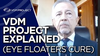 VDM Project Explained Eye Floaters Cure [upl. by Pacorro]