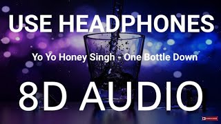 One Bottle Down  Honey singh  3d bass boosted punjabi songs  3d audio  3d punjabi songs  2019 [upl. by Savitt]