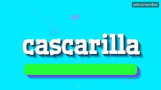 CASCARILLA  HOW TO PRONOUNCE IT [upl. by Ratep]