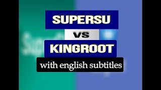 SuperSu vs Kingroot with English Subtitle [upl. by Beera105]