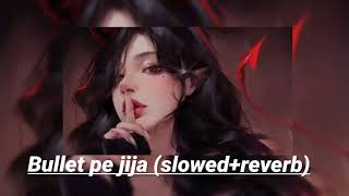 Bullet Pe Jija  SLOWEDREVERB Bhojpuri song lofi🎧🎵 [upl. by Janice151]