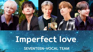 ☪︎ 日本語字幕カナルビ ⋆°『 Imperfect love 매일 그대라서 행복하다 』VOCAL TEAM SEVENTEEN [upl. by Renner]