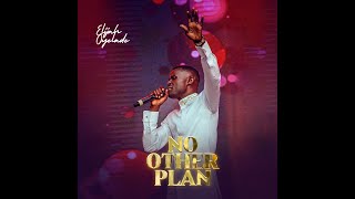 NO OTHER PLAN ELIJAH OYELADE [upl. by Booker]