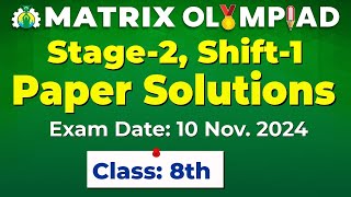 Matrix Olympiad 2024 Stage2 Shift1  Class 8th Paper Solutions Exam Date 10 Nov 2024 [upl. by Lednar]