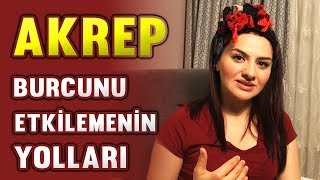 AKREP BURCUNU ETKİLEMENİN YOLLARI [upl. by Cram]