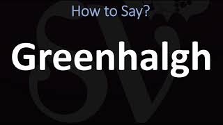 How to Pronounce Greenhalgh CORRECTLY [upl. by Eirollam145]