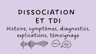 Dissociation et TDI histoire symptômes diagnostics explications témoignage [upl. by Attebasile]