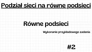 Podział sieci na równe podsieci  Wykonanie przykładowego zadania  Poradnik 2 [upl. by Ayamahs]